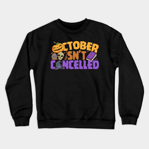 October Isn't Cancelled Crewneck Sweatshirt by thingsandthings